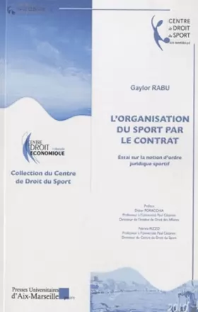 Couverture du produit · L'organisation du sport par le contrat : Essai sur la notion d'ordre juridique sportif