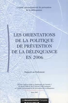 Couverture du produit · Les orientations de la politique de prévention de la délinquance en 2006: Rapport au Parlement