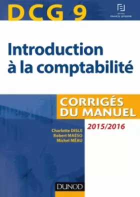 Couverture du produit · DCG 9 - Introduction à la comptabilité 2015/2016 - 7e éd - Corrigés du manuel