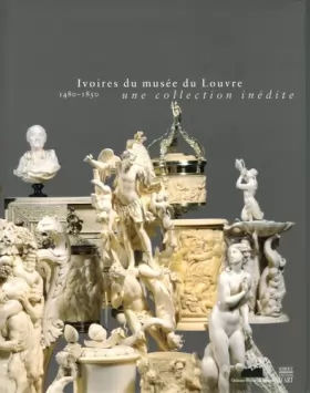 Couverture du produit · Ivoires du musée du Louvre : 1480-1850, Une collection inédite