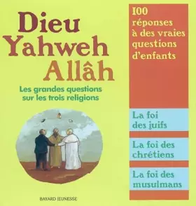 Couverture du produit · Dieu, Yahweh, Allâh : Les grandes questions sur les trois religions