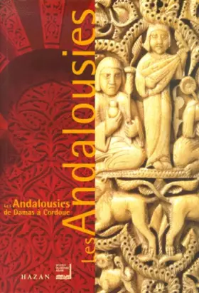 Couverture du produit · Les Andalousies: de Damas à Codoue: catalogue de l'exposition, Paris, Institut du monde arabe, 29 novembre 2000-15 avril 2001