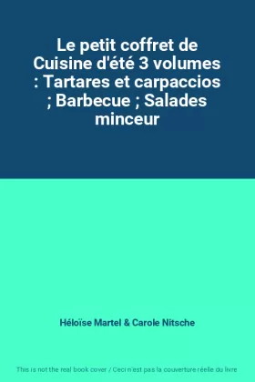 Couverture du produit · Le petit coffret de Cuisine d'été 3 volumes : Tartares et carpaccios  Barbecue  Salades minceur