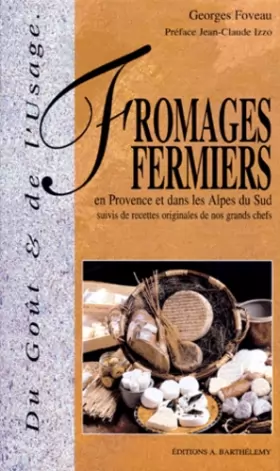 Couverture du produit · Les Fromages fermiers en Provence et dans les Alpes du sud suivis de recettes originales de nos grands chefs