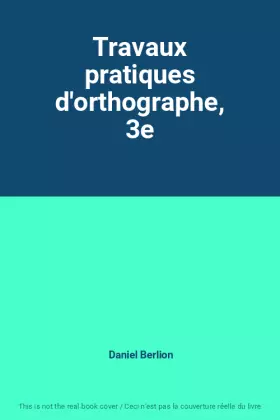 Couverture du produit · Travaux pratiques d'orthographe, 3e