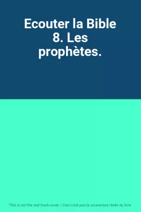 Couverture du produit · Ecouter la Bible 8. Les prophètes.