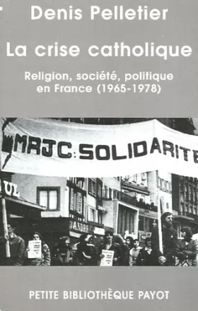 Couverture du produit · La crise catholique : Religions, société, politique en France (1965-1978)