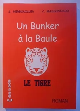 Couverture du produit · Un bunker à la baule/Le tigre