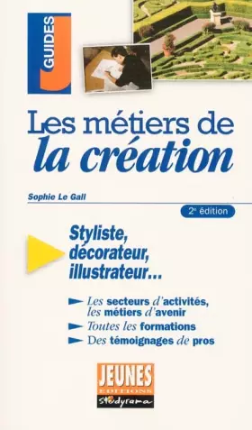 Couverture du produit · Les métiers de la création : Styliste, décorateur, illustrateur...