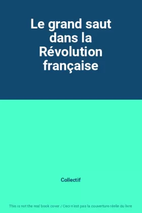 Couverture du produit · Le grand saut dans la Révolution française