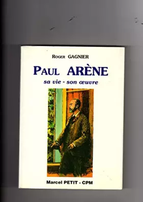Couverture du produit · Paul Arène : Sa vie, son oeuvre