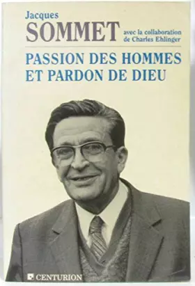 Couverture du produit · Passion des hommes et pardon de Dieu
