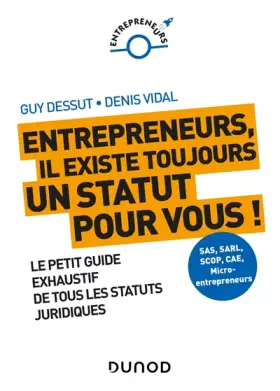 Couverture du produit · Entrepreneurs, il existe toujours un statut pour vous ! Le petit guide exhaustif de tous les statuts: Le petit guide exhaustif