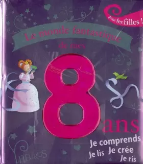 Couverture du produit · Le monde fantastique de mes 8 ans : Pour les filles !