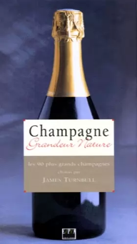 Couverture du produit · Champagne : Grandeur nature, les 90 plus grands champagnes