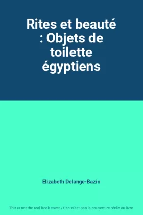 Couverture du produit · Rites et beauté : Objets de toilette égyptiens
