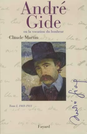 Couverture du produit · André Gide ou la vocation du bonheur : Tome 1, 1869-1911