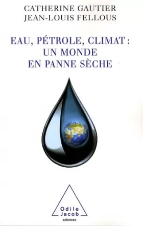 Couverture du produit · Eau, pétrole, climat : un monde en panne sèche