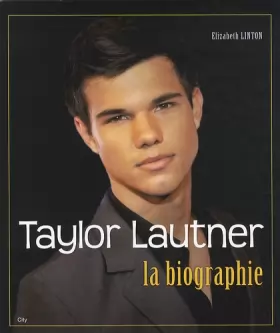 Couverture du produit · Taylor Lautner La biographie