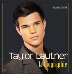 Couverture du produit · Taylor Lautner La biographie