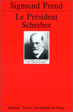 Couverture du produit · Le président Schreber : Remarques psychanalytiques sur un cas de paranoïa (dementia paranoides) décrit sous forme autobiographi