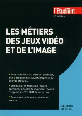 Couverture du produit · Les métiers des jeux vidéos et de l'image 8e édition
