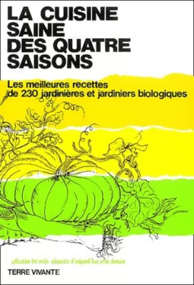 Couverture du produit · La cuisine saine des 4 saisons : Les meilleures recettes de 230 jardinières et jardiniers biologiques