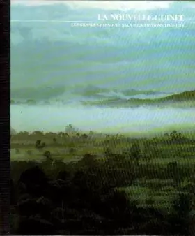Couverture du produit · La nouvelle-guinée, les grandes étendues sauvages