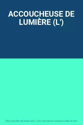 Couverture du produit · ACCOUCHEUSE DE LUMIÈRE (L')