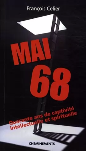 Couverture du produit · Mai 68 : Quarante ans de captivité intellectuelle et spirituelle