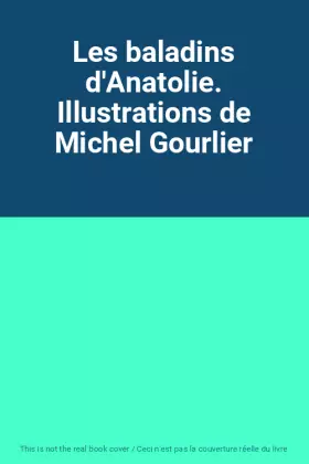 Couverture du produit · Les baladins d'Anatolie. Illustrations de Michel Gourlier