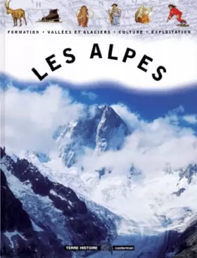 Couverture du produit · LES ALPES. Formation, Vallées et glaciers, Culture, Exploitation