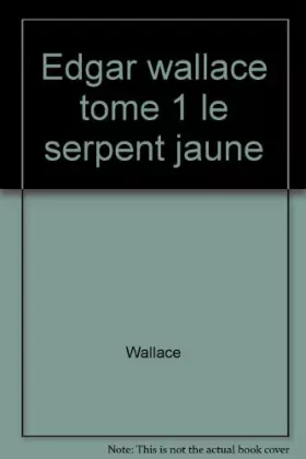 Couverture du produit · EDGAR WALLACE NUMERO 1 : LE SERPENT JAUNE