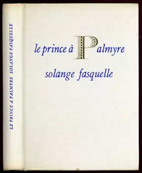 Couverture du produit · Le prince à Palmyre / Fasquelle, Solange