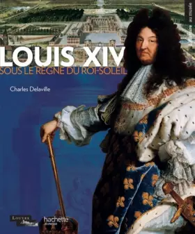 Couverture du produit · Louis XIV: Sous le règne du Roi Soleil