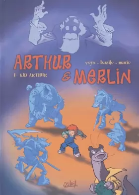 Couverture du produit · Arthur et Merlin, tome 1 : Kid Arthur