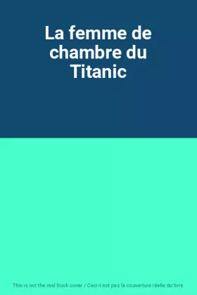 Couverture du produit · La femme de chambre du Titanic