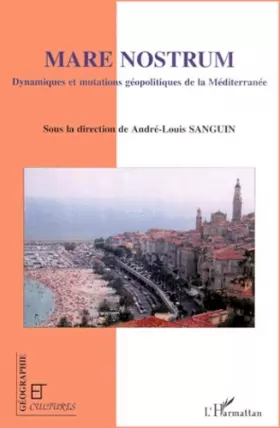 Couverture du produit · Mare nostrum : dynamiques et mutations géopolitiques de la Méditerranée