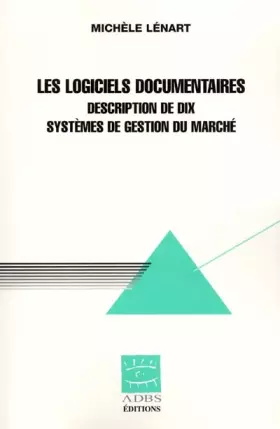 Couverture du produit · Les logiciels documentaires. Description de dix systèmes de gestion du marché