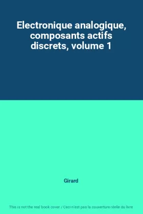 Couverture du produit · Electronique analogique, composants actifs discrets, volume 1