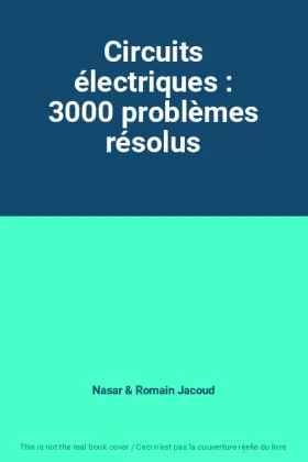 Couverture du produit · Circuits électriques : 3000 problèmes résolus