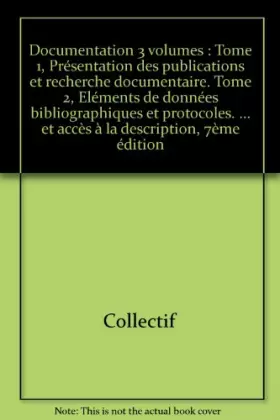 Couverture du produit · Documentation 3 volumes : Tome 1, Présentation des publications et recherche documentaire. Tome 2, Eléments de données bibliogr