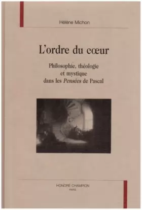 Couverture du produit · L'Ordre du coeur: Philosophie, théologie et mystique dans les Pensées de Pascal