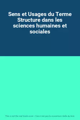 Couverture du produit · Sens et Usages du Terme Structure dans les sciences humaines et sociales