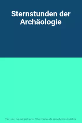 Couverture du produit · Sternstunden der Archäologie
