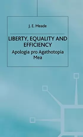Couverture du produit · Liberty, Equality and Efficiency: Apologia Pro Agathotopia Mea