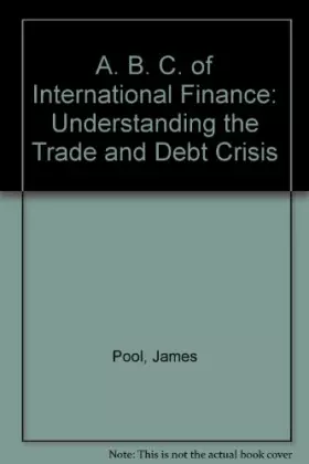 Couverture du produit · The ABC's of International Finance: Understanding the Trade and Debit Crisis