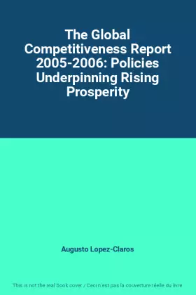 Couverture du produit · The Global Competitiveness Report 2005-2006: Policies Underpinning Rising Prosperity