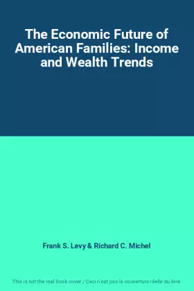 Couverture du produit · The Economic Future of American Families: Income and Wealth Trends