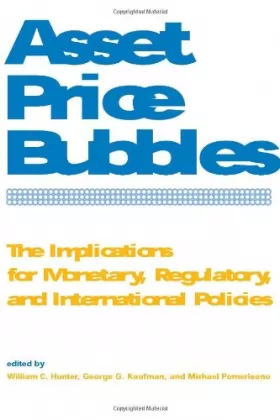Couverture du produit · Asset Price Bubbles: The Implications for Monetary, Regulatory, and International Policies